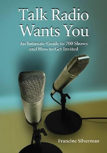 Бумажная книга «Talk Radio Wants You: An Intimate Guide to 700 Shows and How to Get Invited», автор Франсин Сильверман - фото №1