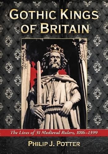 Бумажная книга «Gothic Kings of Britain: The Lives of 31 Medieval Rulers, 1016-1399», автор Филип Дж. Поттер - фото №1