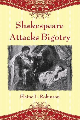 Бумажная книга «Shakespeare Attacks Bigotry: A Close Reading of Six Plays», автор Элейн Л. Робинсон - фото №1