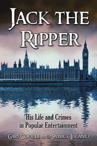 Бумажная книга «Jack the Ripper: His Life and Crimes in Popular Entertainment», авторов Гэри Ковилл, Патрик Луканио - фото №1