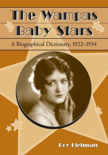 Бумажная книга «The Wampas Baby Stars: A Biographical Dictionary, 1922-1934», автор Рой Либман - фото №1
