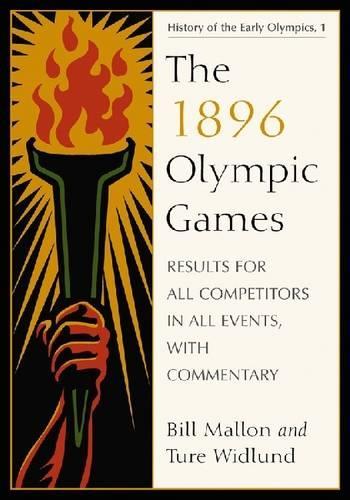Бумажная книга «The  1896 Olympic Games: Results for All Competitors in All Events, with Commentary», авторов Билл Мэллон, Туре Видлунд - фото №1