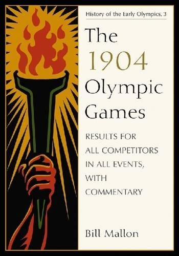 Бумажная книга «The  1904 Olympic Games: Results for All Competitors in All Events, with Commentary», автор Билл Мэллон - фото №1