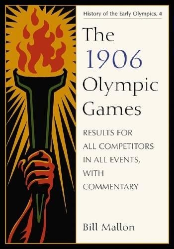 Бумажная книга «The 1906 Olympic Games: Results for All Competitors in All Events, with Commentary», автор Билл Мэллон - фото №1