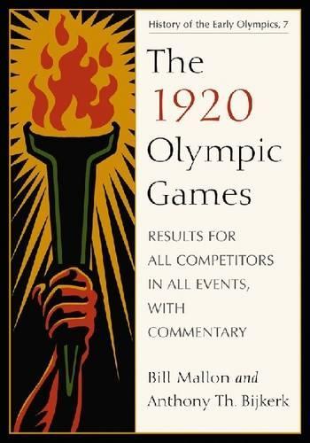 Бумажная книга «The  1920 Olympic Games: Results for All Competitors in All Events, with Commentary», автор Билл Мэллон - фото №1