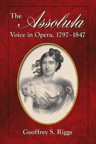 Бумажная книга «The Assoluta Voice in Opera, 1797-1847», автор Джеффри С. Риггс - фото №1