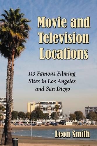 Бумажная книга «Movie and Television Locations: 113 Famous Filming Sites in Los Angeles and San Diego», автор Леон Смит - фото №1