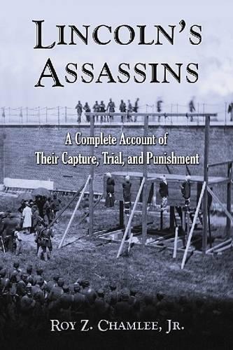 Паперова книга «Lincoln's Assassins: A Complete Account of Their Capture, Trial, and Punishment», автор Рой З. Чемлі - фото №1