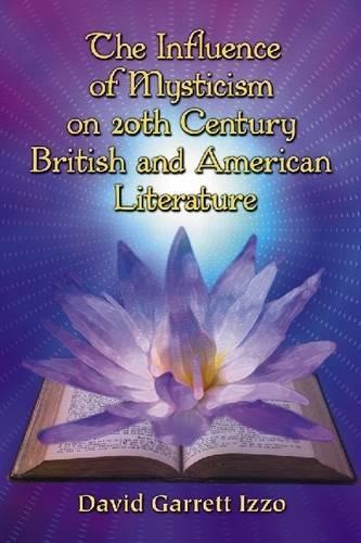 Бумажная книга «The Influence of Mysticism on 20th Century British and American Literature», автор Дэвид Гарретт Иззо - фото №1