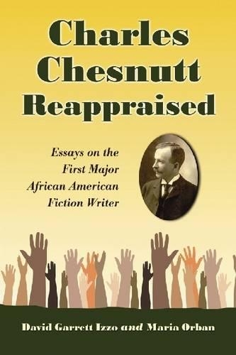 Бумажная книга «Charles Chesnutt Reappraised: Essays on the First Major African American Fiction Writer», авторов Дэвид Гарретт Иззо, Мария Орбан - фото №1