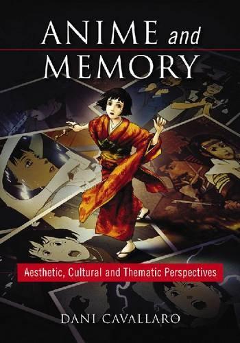 Бумажная книга «Anime and Memory: Aesthetic, Cultural and Thematic Perspectives», автор Дани Кавалларо - фото №1