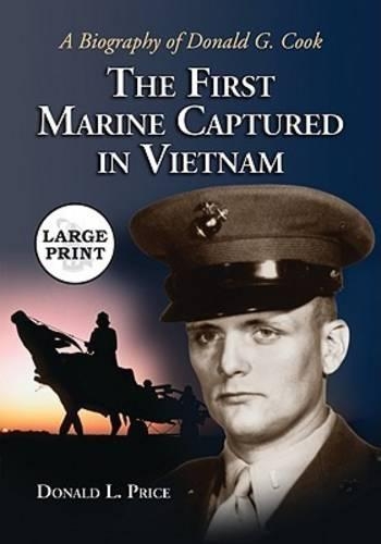 Бумажная книга «The First Marine Captured in Vietnam: A Biography of Donald G. Cook», автор Дональд Л. Прайс - фото №1