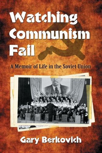 Паперова книга «Watching Communism Fail: A Memoir of Life in the Soviet Union», автор Гарі Беркович - фото №1