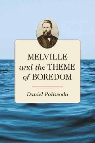 Бумажная книга «Melville and the Theme of Boredom», автор Дэниел Паливода - фото №1