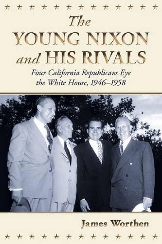 Бумажная книга «The Young Nixon and His Rivals: Four California Republicans Eye the White House, 1946-1958», автор Джеймс Уортен - фото №1