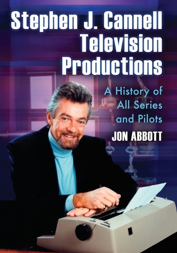 Бумажная книга «Stephen J. Cannell Television Productions: A History of All Series and Pilots», автор Джон Эббот - фото №1