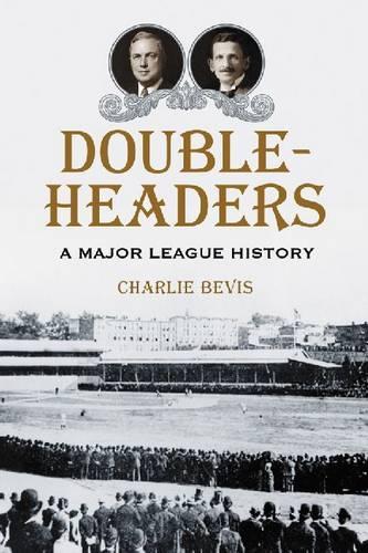 Бумажная книга «Doubleheaders: A Major League History», автор Чарли Бевис - фото №1