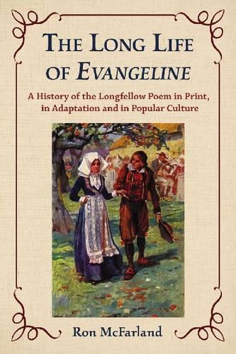Бумажная книга «The Long Life of Evangeline: A History of the Longfellow Poem in Print, in Adaptation and in Popular Culture», автор Рон Макфарланд - фото №1