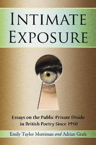 Бумажная книга «Intimate Exposure: Essays on the Public-Private Divide in British Poetry Since 1950», авторов Адриан Грейф, Эмили Тейлор Мерриман - фото №1