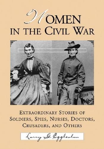 Бумажная книга «Women in the Civil War: Extraordinary Stories of Soldiers, Spies, Nurses, Doctors, Crusaders, and Others», автор Ларри Г. Эгглстон - фото №1