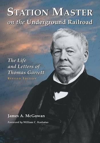 Бумажная книга «Station Master on the Underground Railroad: The Life and Letters of Thomas Garrett», автор Джеймс А. Макгоуэн - фото №1