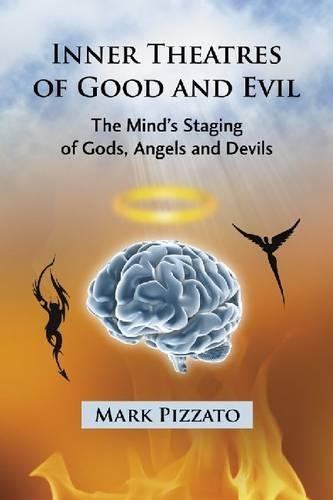Бумажная книга «Inner Theatres of Good and Evil: The Mind's Staging of Gods, Angels and Devils», автор Марк Пиццато - фото №1