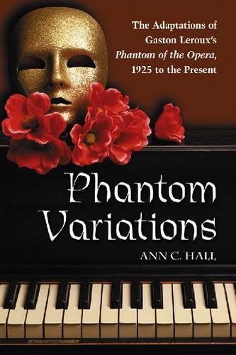 Бумажная книга «Phantom Variations: The Adaptations of Gaston Leroux's ""Phantom of the Opera"", 1925 to the Present», автор Энн К. Холл - фото №1