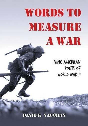 Бумажная книга «Words to Measure a War: Nine American Poets of World War II», автор Дэвид К. Воган - фото №1