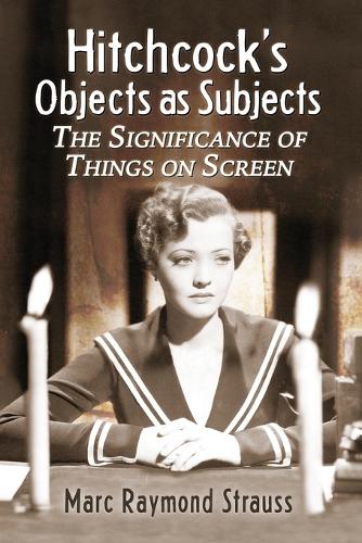 Бумажная книга «Hitchcock's Objects as Subjects: The Significance of Things on Screen», автор Марк Рэймонд Штраус - фото №1