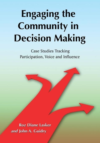 Паперова книга «Engaging the Community in Decision Making: Case Studies Tracking Participation, Voice and Influence», авторів Джон А. Гідрі, Роз Діана Ласкер - фото №1