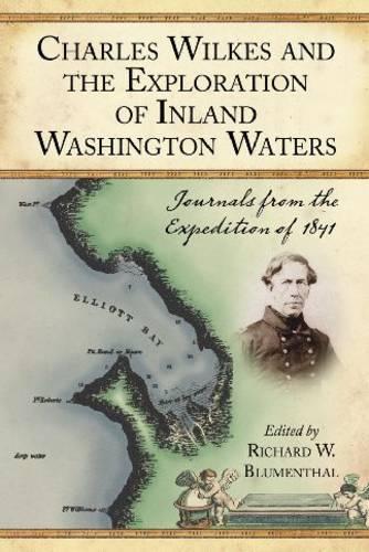 Бумажная книга «Charles Wilkes and the Exploration of Inland Washington Waters: Journals from the Expedition of 1841», автор Ричард В. Блюменталь - фото №1