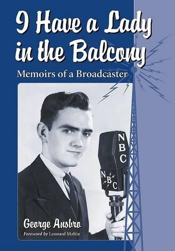 Паперова книга «I Have a Lady in the Balcony: Memoirs of a Broadcaster in Radio and Television», автор Джордж Ансбро - фото №1