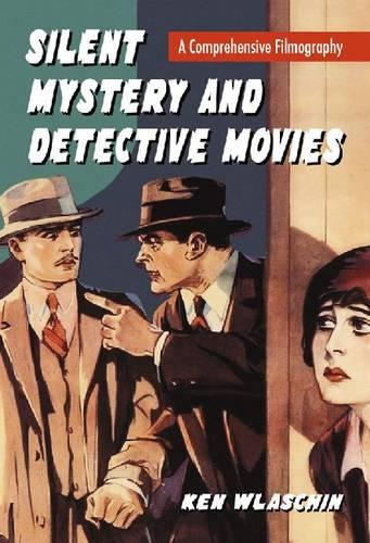 Бумажная книга «Silent Mystery and Detective Movies: A Comprehensive Filmography», автор Кен Влашин - фото №1