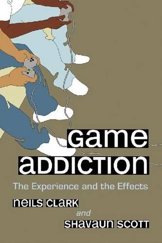 Бумажная книга «Game Addiction: The Experience and the Effects», авторов Нилс Кларк, Шаваун Скотт - фото №1