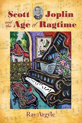 Бумажная книга «Scott Joplin and the Age of Ragtime», автор Рэй Аргайл - фото №1