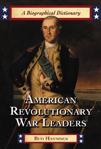 Бумажная книга «American Revolutionary War Leaders: A Biographical Dictionary», автор Бад Хэннингс - фото №1