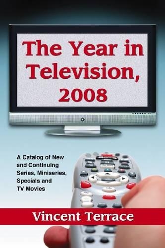 Паперова книга «The Year in Television: A Catalog of New and Continuing Series, Miniseries, Specials and TV Movies», автор Вінсент Террас - фото №1