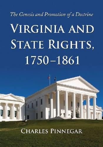 Бумажная книга «Virginia and State Rights, 1750-1861: The Genesis and Promotion of a Doctrine», автор Чарльз Пиннегар - фото №1