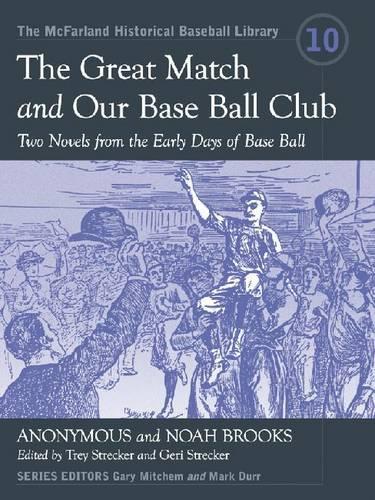 Бумажная книга «The Great Match and Our Base Ball Club: Two Novels from the Early Days of Base Ball», авторов Джон Троубридж, Ноа Брукс - фото №1