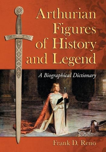 Паперова книга «Arthurian Figures of History and Legend: A Biographical Dictionary», автор Френк Д. Ріно - фото №1