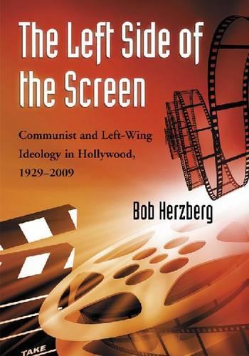 Бумажная книга «The Left Side of the Screen: Communist and Left-Wing Ideology in Hollywood, 1929-2009», автор Боб Херцберг - фото №1