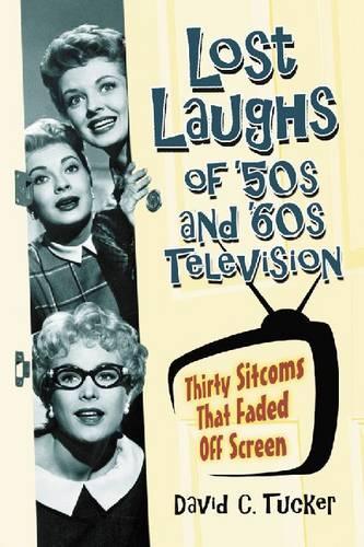 Бумажная книга «Lost Laughs of '50s and '60s Television: Thirty Sitcoms That Faded Off Screen», автор Дэвид К. Такер - фото №1