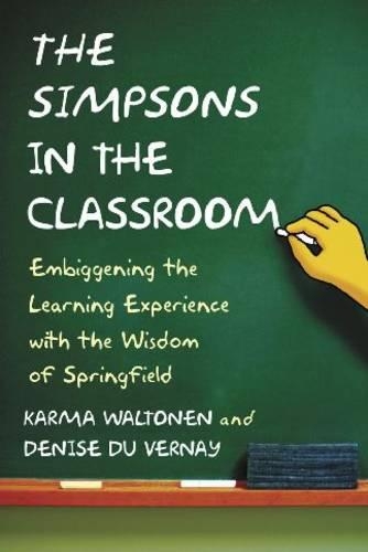 Бумажная книга «The Simpsons in the Classroom: Embiggening the Learning Experience with the Wisdom of Springfield», авторов Дениз Дю Верней, Карма Уолтонен - фото №1