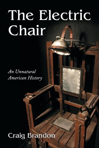 Бумажная книга «The Electric Chair: An Unnatural American History», автор Крейг Брэндон - фото №1