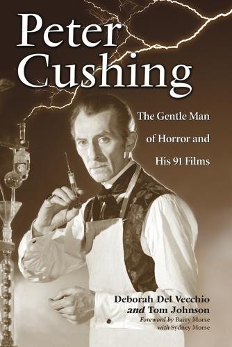 Бумажная книга «Peter Cushing: The Gentle Man of Horror and His 91 Films», автор Дебора Дель Веккио - фото №1
