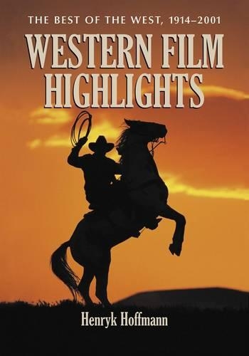 Бумажная книга «Western Film Highlights: The Best of the West, 1914-2001», автор Генрик Гофман - фото №1