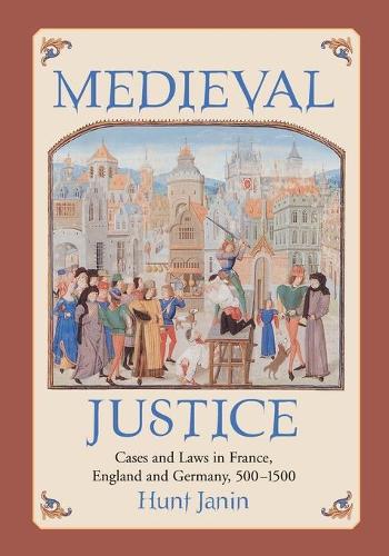 Бумажная книга «Medieval Justice: Cases and Laws in France, England and Germany, 500-1500», автор Хант Джанин - фото №1