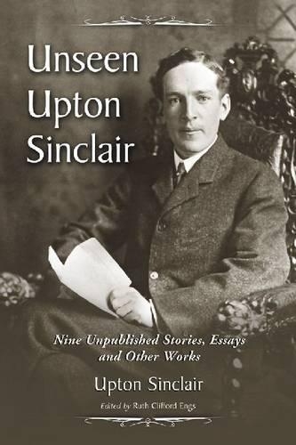 Паперова книга «Unseen Upton Sinclair: Nine Unpublished Stories, Essays and Other Works», автор Ептон Сінклер - фото №1