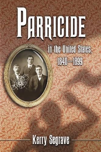 Паперова книга «Parricide in the United States, 1840-1899», автор Керрі Сігрейв - фото №1