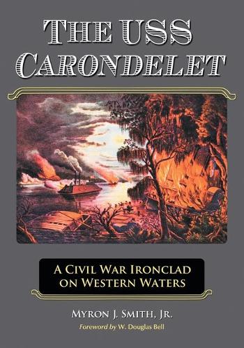 Паперова книга «The USS Carondelet: A Civil War Ironclad on Western Waters», автор Майрон Дж. Сміт - фото №1